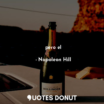  pero el... - Napoleon Hill - Quotes Donut