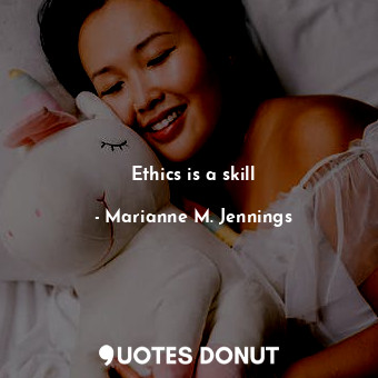 Ethics is a skill