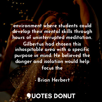  environment where students could develop their mental skills through hours of un... - Brian Herbert - Quotes Donut