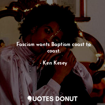 Fascism wants Baptism coast to coast.