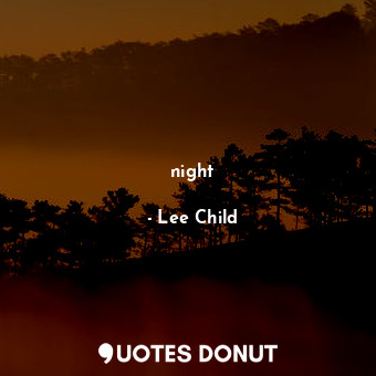  night... - Lee Child - Quotes Donut