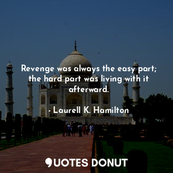 Revenge was always the easy part; the hard part was living with it afterward.
