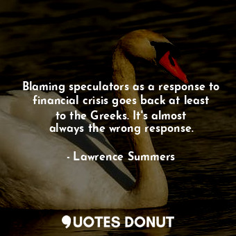 Blaming speculators as a response to financial crisis goes back at least to the Greeks. It&#39;s almost always the wrong response.