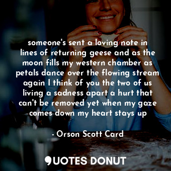 someone's sent a loving note in lines of returning geese and as the moon fills my western chamber as petals dance over the flowing stream again I think of you the two of us living a sadness apart a hurt that can't be removed yet when my gaze comes down my heart stays up