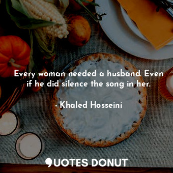 Every woman needed a husband. Even if he did silence the song in her.