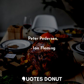  Peter Pedersen,... - Ian Fleming - Quotes Donut
