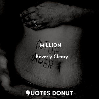  MILLION... - Beverly Cleary - Quotes Donut