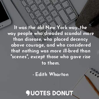  It was the old New York way...the way people who dreaded scandal more than disea... - Edith Wharton - Quotes Donut