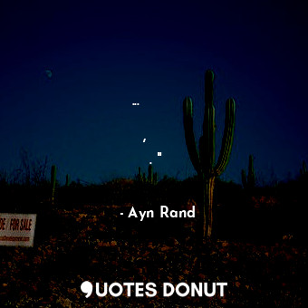  ...нет ничего невозможного для того, кто умеет ждать. "Ночной король... - Ayn Rand - Quotes Donut