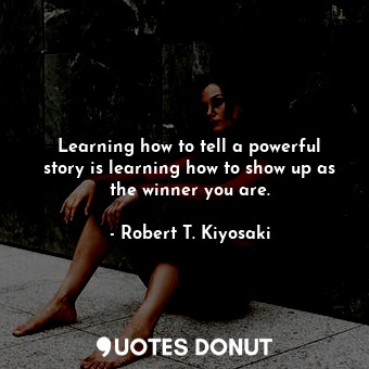 Learning how to tell a powerful story is learning how to show up as the winner you are.