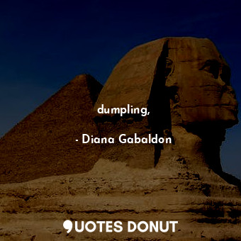  dumpling,... - Diana Gabaldon - Quotes Donut