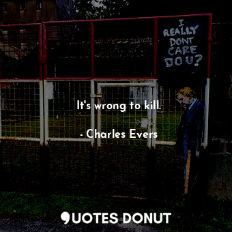  It&#39;s wrong to kill.... - Charles Evers - Quotes Donut