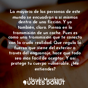  La mayoría de las personas de este mundo se encuadran a sí mismas dentro de una ... - Haruki Murakami - Quotes Donut