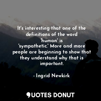  It&#39;s interesting that one of the definitions of the word &#39;human&#39; is ... - Ingrid Newkirk - Quotes Donut
