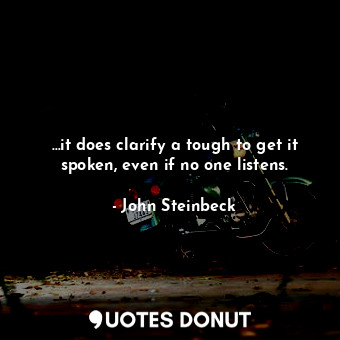 …it does clarify a tough to get it spoken, even if no one listens.