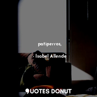  patiperros,... - Isabel Allende - Quotes Donut
