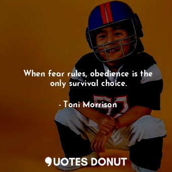 When fear rules, obedience is the only survival choice.