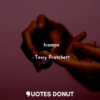  tromps... - Terry Pratchett - Quotes Donut