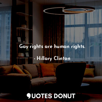Gay rights are human rights.