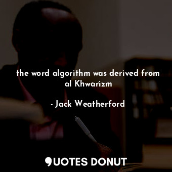 the word algorithm was derived from al Khwarizm