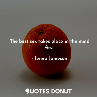 The best sex takes place in the mind first