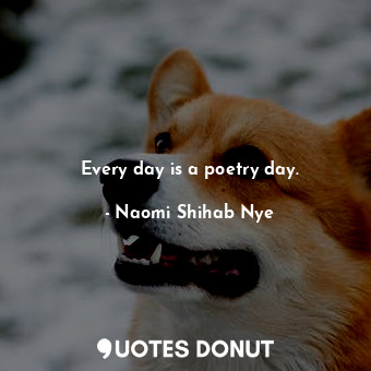 Every day is a poetry day.