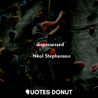  dispossessed... - Neal Stephenson - Quotes Donut