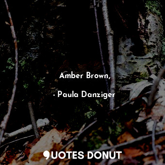 Amber Brown,... - Paula Danziger - Quotes Donut