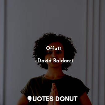  Offutt... - David Baldacci - Quotes Donut