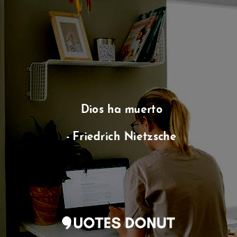  Dios ha muerto... - Friedrich Nietzsche - Quotes Donut