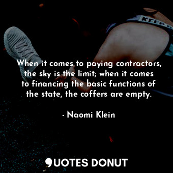 When it comes to paying contractors, the sky is the limit; when it comes to financing the basic functions of the state, the coffers are empty.