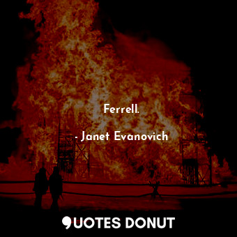  Ferrell.... - Janet Evanovich - Quotes Donut