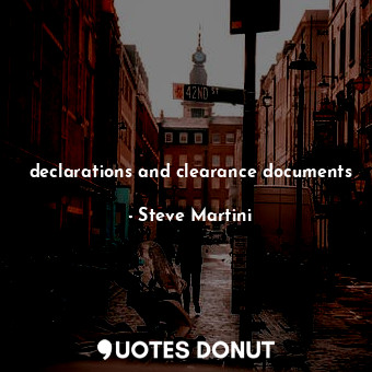 declarations and clearance documents