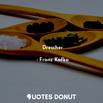  Drescher... - Franz Kafka - Quotes Donut
