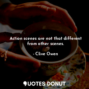 Action scenes are not that different from other scenes.