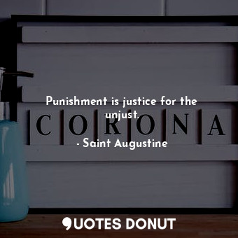  Punishment is justice for the unjust.... - Saint Augustine - Quotes Donut