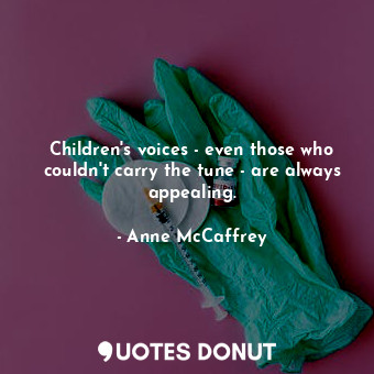 Children's voices - even those who couldn't carry the tune - are always appealing.