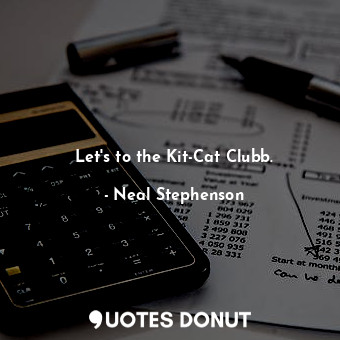 Let's to the Kit-Cat Clubb.
