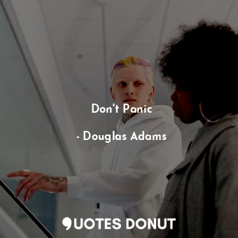  Don't Panic... - Douglas Adams - Quotes Donut