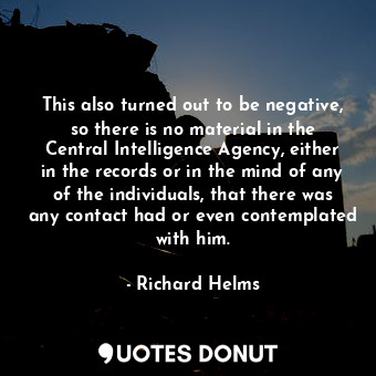  This also turned out to be negative, so there is no material in the Central Inte... - Richard Helms - Quotes Donut