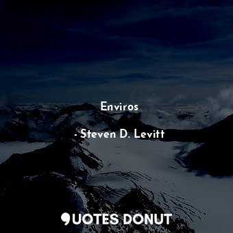  Enviros... - Steven D. Levitt - Quotes Donut