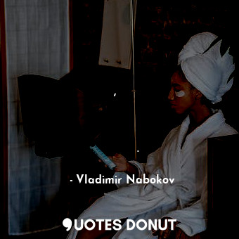  Имам и други полуудушени спомени, те сега се възправят като недоразвити чудовища... - Vladimir Nabokov - Quotes Donut