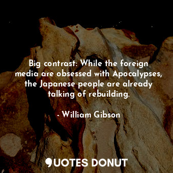 Big contrast: While the foreign media are obsessed with Apocalypses, the Japanese people are already talking of rebuilding.