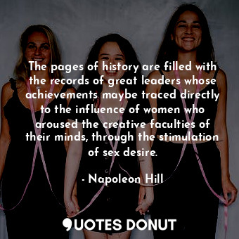  The pages of history are filled with the records of great leaders whose achievem... - Napoleon Hill - Quotes Donut