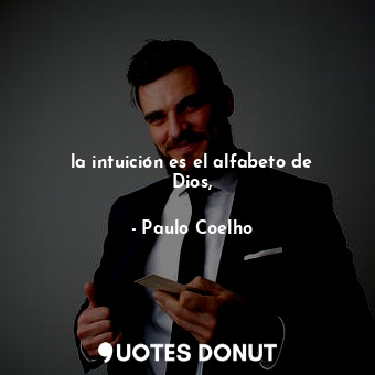  la intuición es el alfabeto de Dios,... - Paulo Coelho - Quotes Donut