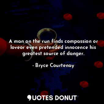 A man on the run finds compassion or loveor even pretended innocence his greatest source of danger.
