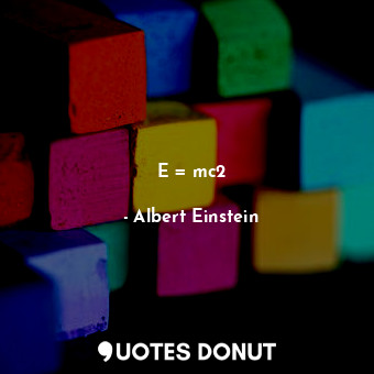  E = mc2... - Albert Einstein - Quotes Donut