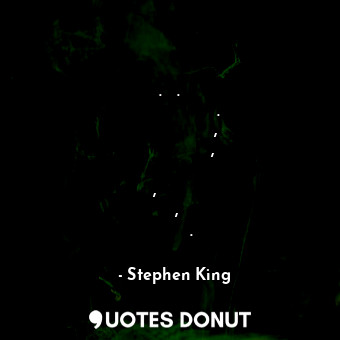  Сърцата могат да се счупят. Да. Сърцата могат да се счупят. Понякога си мисля, ч... - Stephen King - Quotes Donut