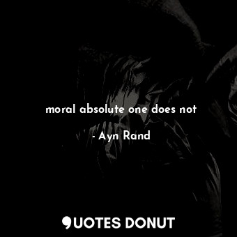 moral absolute one does not