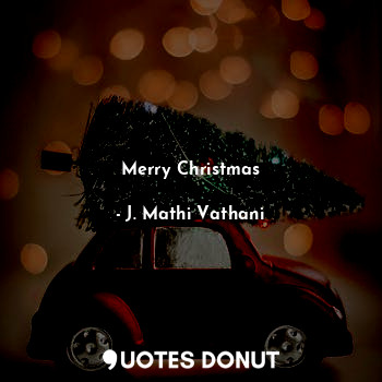  Merry Christmas... - J. Mathi Vathani - Quotes Donut